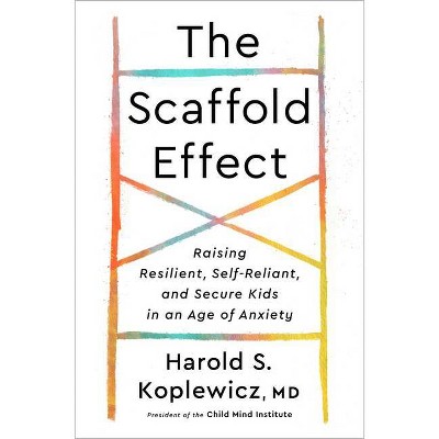 The Scaffold Effect - by  Harold S Koplewicz (Hardcover)