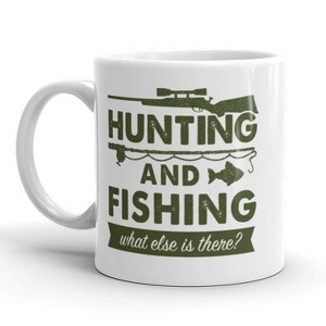 Crazy Dog T-Shirts Hunting And Fishing What Else Is There Coffee Mug Funny Outdoors Ceramic Cup-11oz - 1 of 4