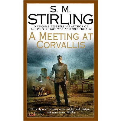 A Meeting at Corvallis - (Novel of the Change) by  S M Stirling (Paperback)