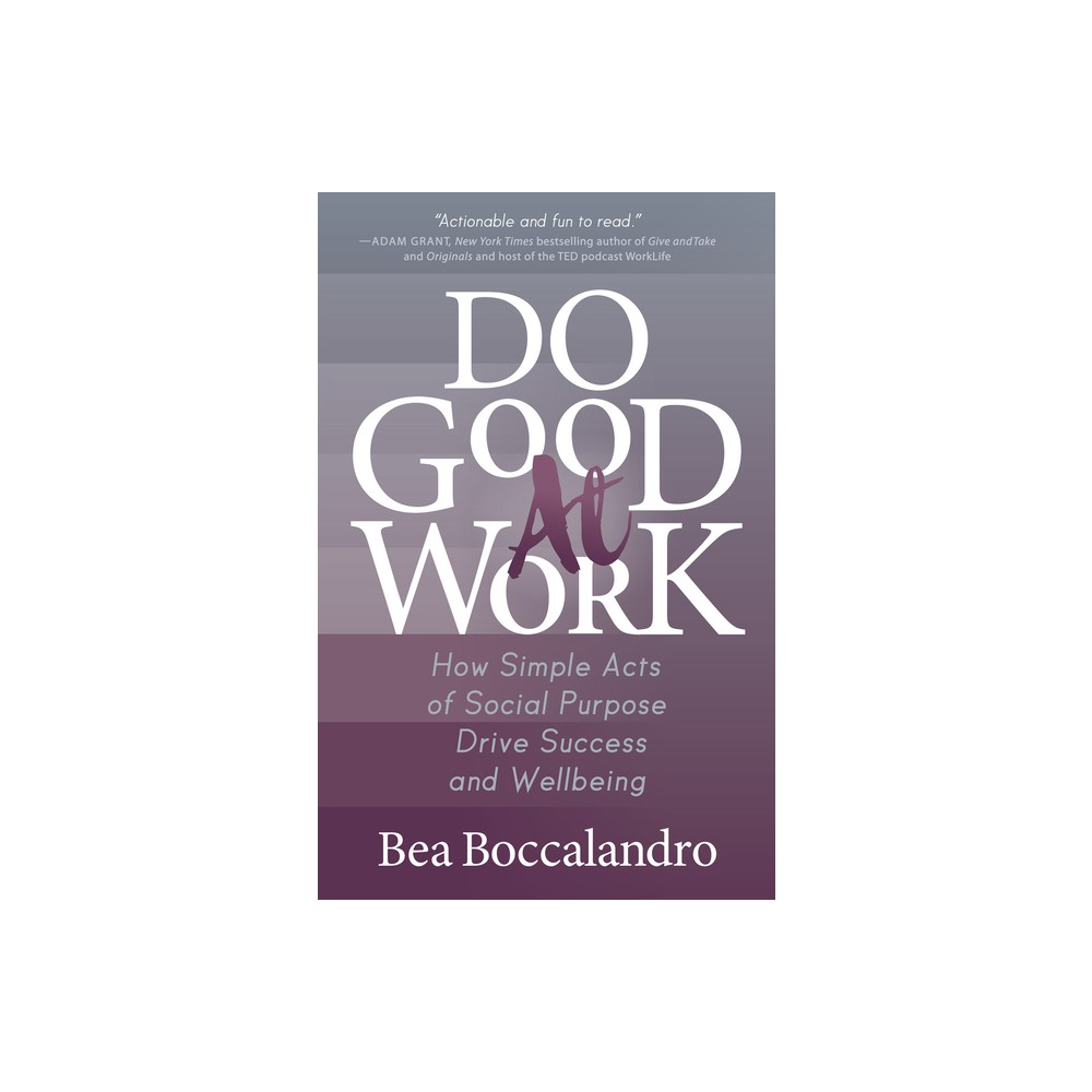 Do Good at Work - by Bea Boccalandro (Paperback)