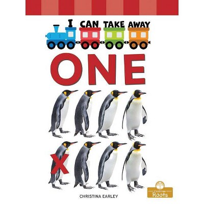 I Can Take Away One - by  Christina Earley (Paperback)