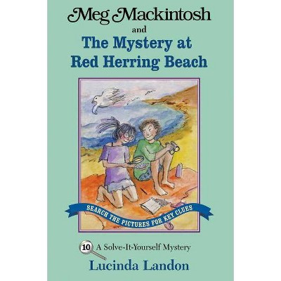 Meg Mackintosh and the Mystery at Red Herring Beach - Title #10 - (Solve-It-Yourself Mystery) by  Lucinda Landon (Paperback)