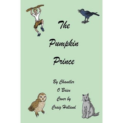 The Pumpkin Prince - by  Chandler O'Brien (Paperback)