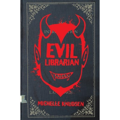 Evil Librarian - by  Michelle Knudsen (Hardcover)