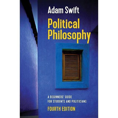 Political Philosophy - 4th Edition by  Adam Swift (Hardcover)