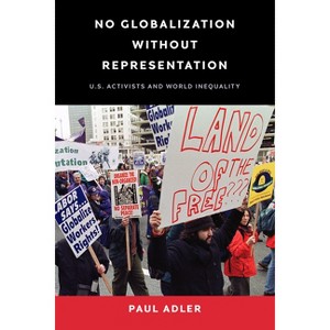 No Globalization Without Representation - (Power, Politics, and the World) by  Paul Adler (Paperback) - 1 of 1