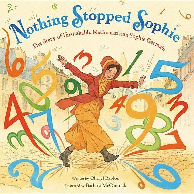 Nothing Stopped Sophie - by  Cheryl Bardoe (Hardcover)