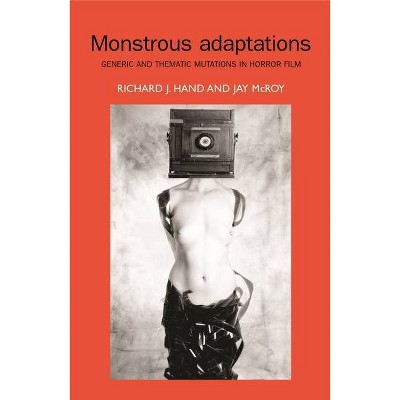 Monstrous Adaptations - by  Richard J Hand & Jay McRoy (Paperback)