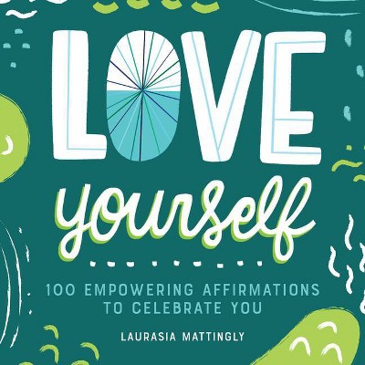 Love Yourself - by  Laurasia Mattingly (Paperback)