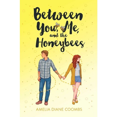 Between You, Me, and the Honeybees - by  Amelia Diane Coombs (Paperback)