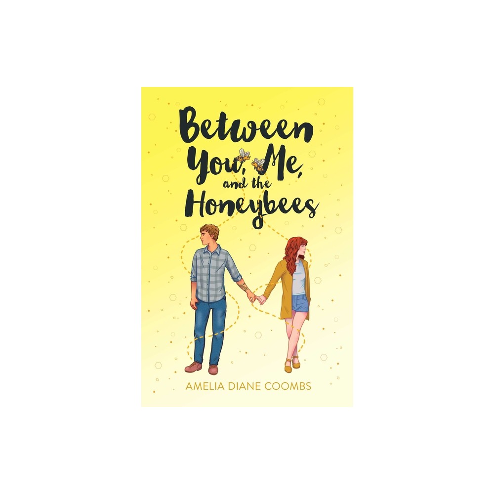 Between You, Me, and the Honeybees - by Amelia Diane Coombs (Paperback)