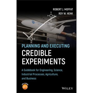 Planning and Executing Credible Experiments - by  Robert J Moffat & Roy W Henk (Hardcover) - 1 of 1