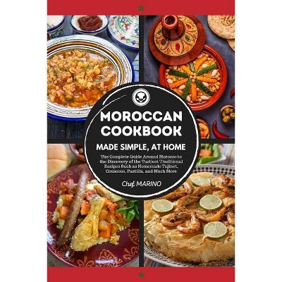 MOROCCAN COOKBOOK Made Simple, at Home The Complete Guide Around Morocco to the Discovery of the Tastiest Traditional Recipes Such as Homemade