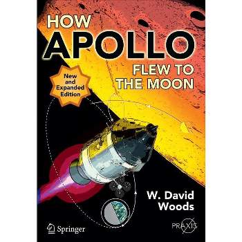 How Apollo Flew to the Moon - 2nd Edition by  W David Woods (Paperback)