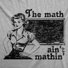 Womens Funny T Shirts The Math Aint Mathin Sarcastic Graphic Novelty Tee For Ladies - Crazy Dog Women's T Shirt - 2 of 4