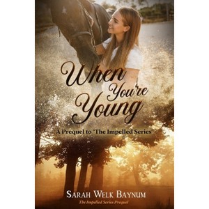 When You're Young - by  Sarah Welk Baynum (Paperback) - 1 of 1