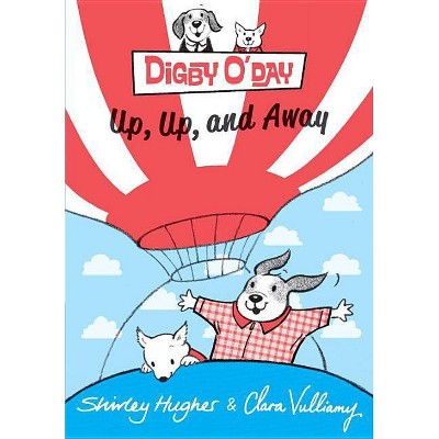 Digby O'Day Up, Up, and Away - by  Shirley Hughes (Hardcover)