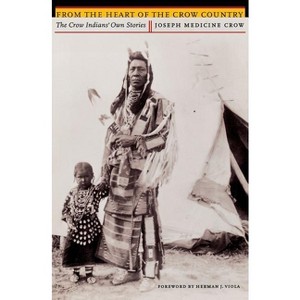 From the Heart of the Crow Country - by  Joseph Medicine Crow (Paperback) - 1 of 1