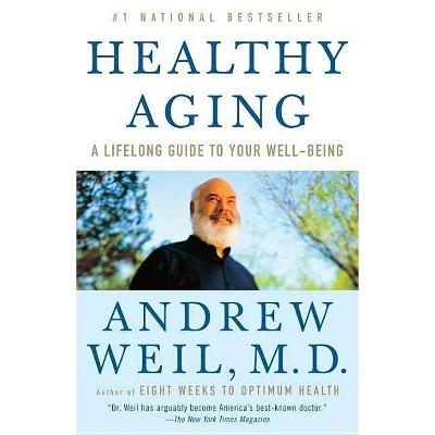 Healthy Aging - by  Andrew Weil (Paperback)