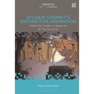 Sylvain Chomet's Distinctive Animation - (Animation: Key Films/Filmmakers) by  Maria Katsaridou (Paperback) - 1 of 1