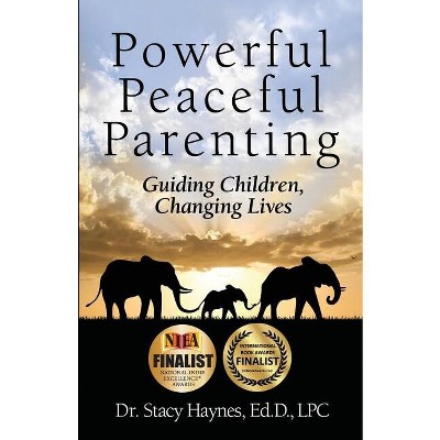 Powerful Peaceful Parenting - by  Stacy Haynes (Paperback)