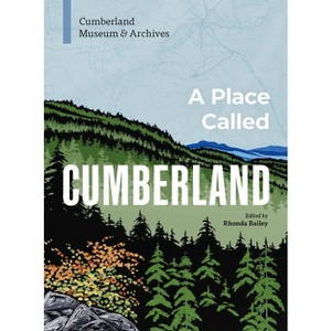 A Place Called Cumberland - by  Archives Cumberland Museum & (Paperback) - 1 of 1