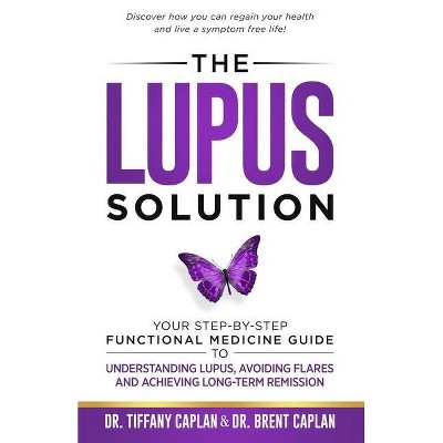 The Lupus Solution - by  Brent Caplan & Tiffany Caplan (Paperback)