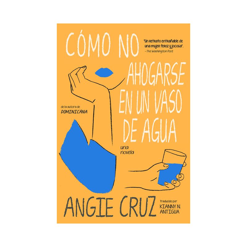 Cómo No Ahogarse En Un Vaso de Agua - by  Angie Cruz (Paperback), 1 of 2