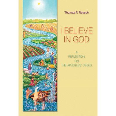I Believe in God - by  Thomas P Rausch (Paperback)