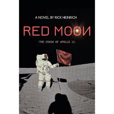 Red Moon - by  Rick Heinrich (Paperback)