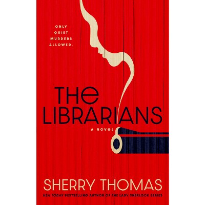 The Librarians - by  Sherry Thomas (Hardcover)