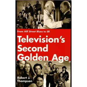 Television's Second Golden Age - (Television and Popular Culture) by  Robert Thompson (Paperback) - 1 of 1