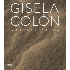 Gisela Colón: Matéria Prima - by  Maylin Pérez (Hardcover) - 1 of 1