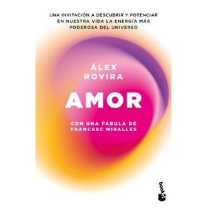 Amor. Con Una Fábula de Francesc Miralles / Love - by  Álex Rovira (Paperback) - 1 of 1