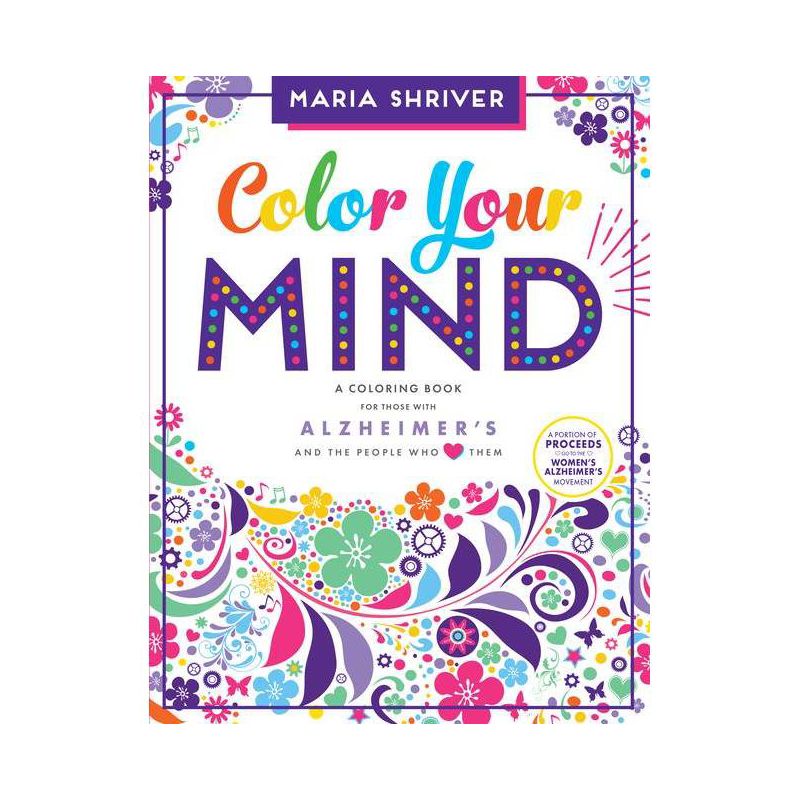 Color Your Mind : A Coloring Book For Those With Alzheimer&#39;S And The People Who Love Them - By Maria Shriver ( Paperback ), 1 of 2