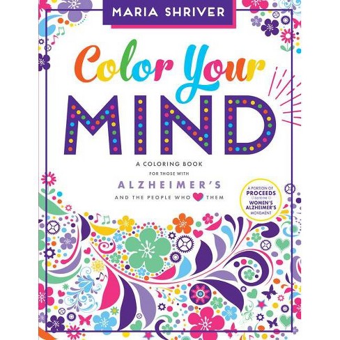Color Your Mind : A Coloring Book For Those With Alzheimer'S And The People Who Love Them - By Maria Shriver ( Paperback ) - image 1 of 1