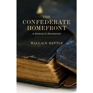 The Confederate Homefront - by  Wallace Hettle (Paperback) - 1 of 1