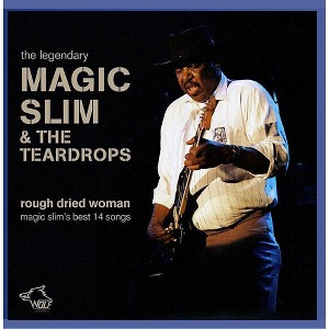 Magic Slim & Teardrops - Rough Dried Woman (CD) - 1 of 1