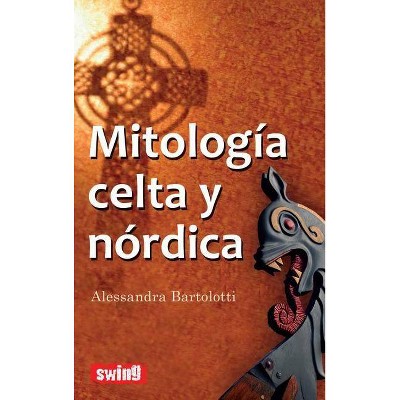 Mitologia Celta y Nordica - by  Alessandra Bartolotti (Paperback)