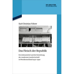 Das Fleisch Der Republik - (Quellen Und Darstellungen Zur Zeitgeschichte) by Karl Christian Führer - 1 of 1