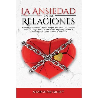 La Ansiedad en las Relaciones - by  Sharon McKinsey (Paperback)