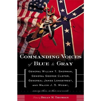 Commanding Voices of Blue & Gray - by  Brian M Thomsen (Paperback)