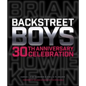 Backstreet Boys 30th Anniversary Celebration - by  Karah-Leigh Hancock & Emilia Filogamo (Hardcover) - 1 of 1