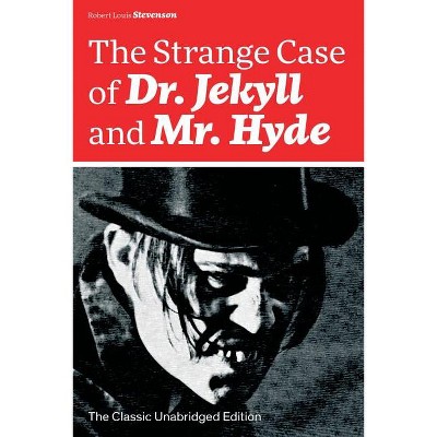 The Strange Case of Dr. Jekyll and Mr. Hyde (The Classic Unabridged Edition) - by  Robert Louis Stevenson (Paperback)