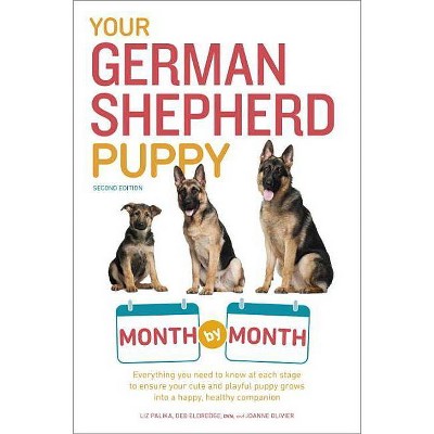 Your German Shepherd Puppy Month by Month, 2nd Edition - (Your Puppy Month by Month) by  Liz Palika & Terry Albert (Paperback)