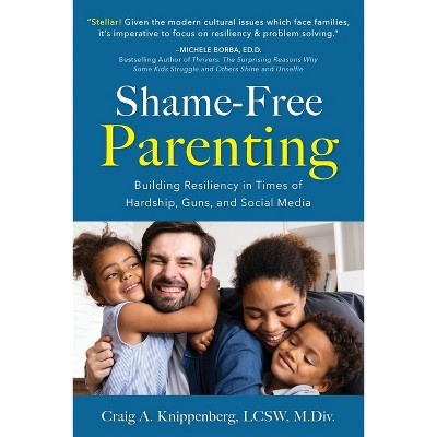 Shame-Free Parenting - by  Craig Lcsw M DIV Knippenberg (Paperback)