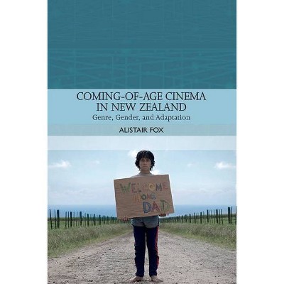 Coming-Of-Age Cinema in New Zealand - (Traditions in World Cinema) by  Alistair Fox (Paperback)