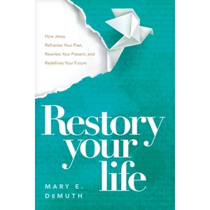 Restory Your Life - by  Mary E Demuth (Paperback) - 1 of 1