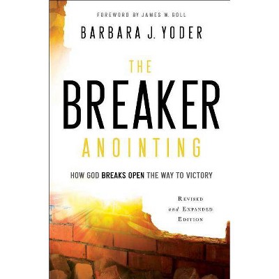 The Breaker Anointing - by  Barbara J Yoder (Paperback)