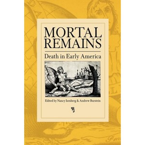 Mortal Remains - by  Nancy Isenberg & Andrew Burstein (Paperback) - 1 of 1